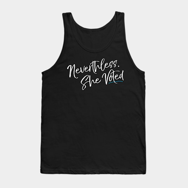 Nevertheless She Voted Election Tank Top by Flippin' Sweet Gear